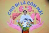 Thủ tướng Phạm Minh Chính đăng ký hiến tạng, kêu gọi người dân tình nguyện tham gia đăng ký hiến tạng
