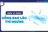 Men vi sinh uống bao lâu thì ngưng để đạt hiệu quả tối ưu?