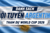Danh sách đội tuyển Argentina tham dự World Cup 2026